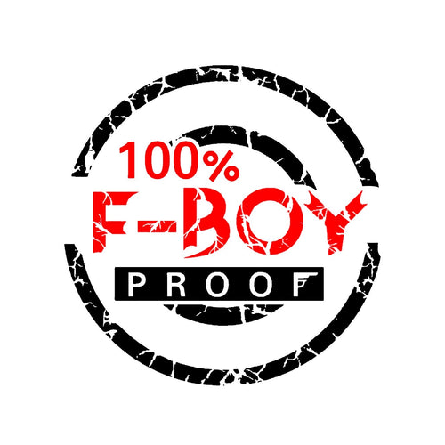 100% F-Boy Proof
